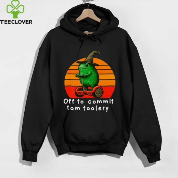 Off To Commit Tom Foolery Frog Sarcasm Mem Shirt