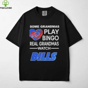 Official Some Grandmas Play Bingo Real Grandmas Watch Buffalo Bills Shirt
