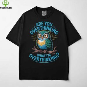 Overthinking Owl Anxiety Humor Tal Wellness Health Shirt