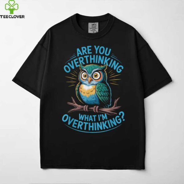 Overthinking Owl Anxiety Humor Tal Wellness Health Shirt