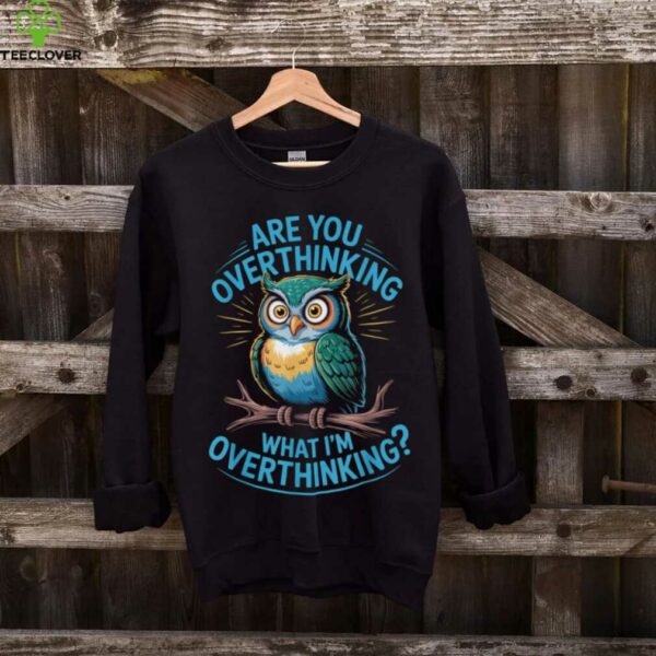 Overthinking Owl Anxiety Humor Tal Wellness Health Shirt