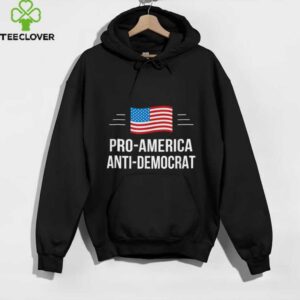 Pro America Anti Democrat shirt