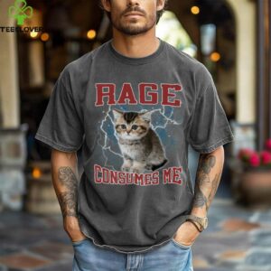 Rage Consumes Me Hard Dank Cute Kitten Meme Bootleg Shirt