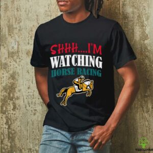 Shhh, I’M Watching Horse Racing Horse Racing Shirt