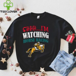 Shhh, I'M Watching Horse Racing Horse Racing Shirt