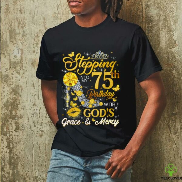 Stepping Into My 75th Birthday 75 Year Old Bday Shirt