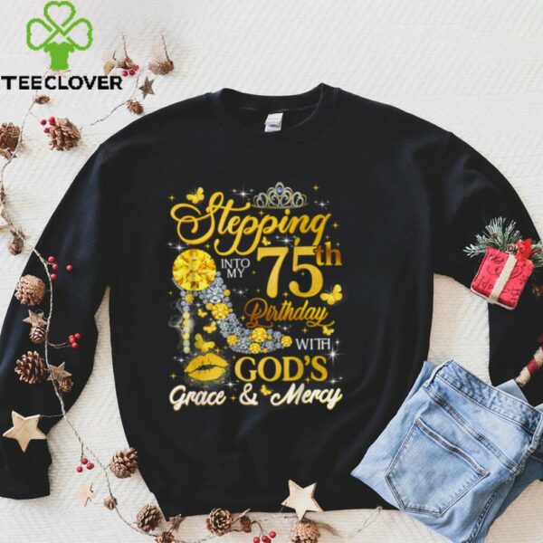 Stepping Into My 75th Birthday 75 Year Old Bday Shirt