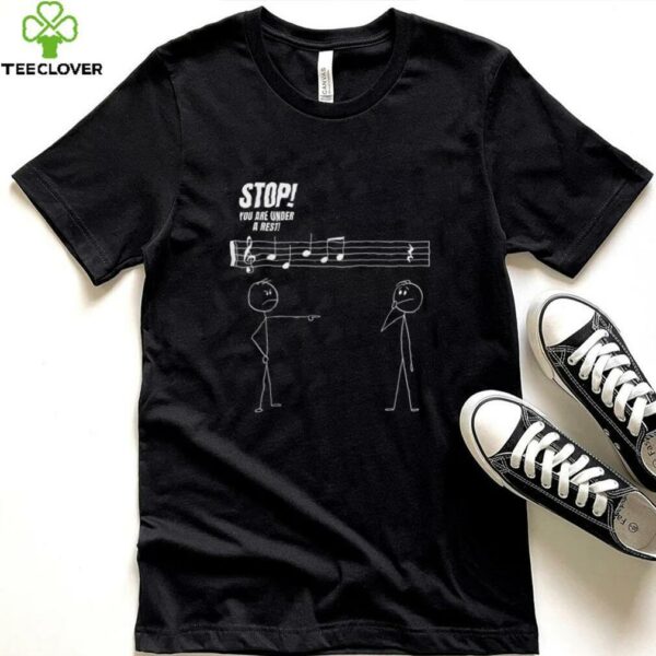 Stop You’Re Under A Rest Stickman Meme Music Novelty Shirt