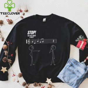 Stop You'Re Under A Rest Stickman Meme Music Novelty Shirt