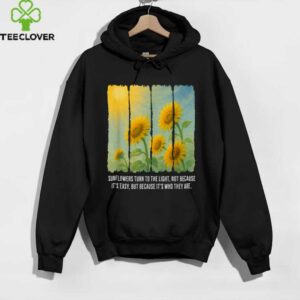 Sunflowers Turn To The Light shirt