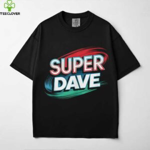 Super Dave Name DAVES shirt