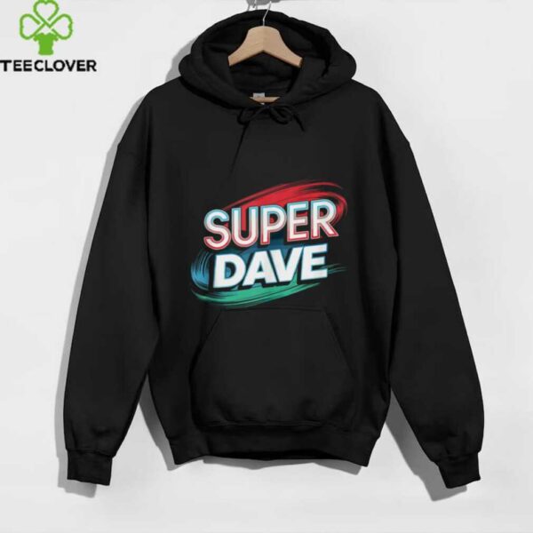 Super Dave Name DAVES shirt