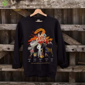 The Bad Guys we may be bad but we’re so good at it signatures shirt