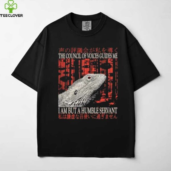 The council of voice guides me I am but a humble servant shirt