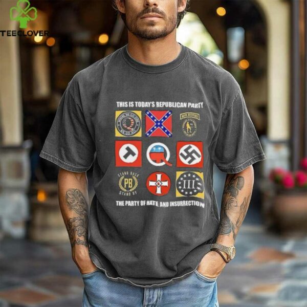 This is today’s republican party the party of hate and insurrection shirt