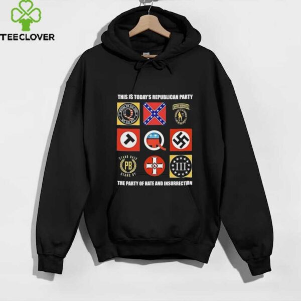This is today’s republican party the party of hate and insurrection shirt