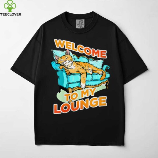Welcome To My Lounge Shirt