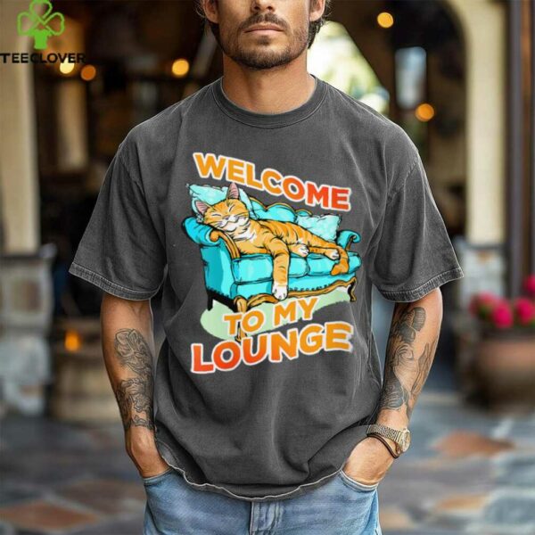 Welcome To My Lounge Shirt