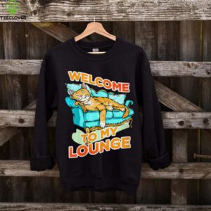 Welcome To My Lounge Shirt