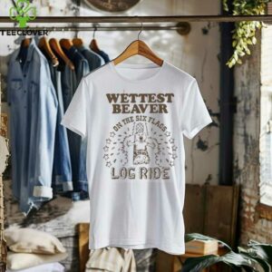 Wettest beaver on the amusement park log ride shirt