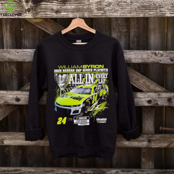 William Byron Checkered Flag Sports 2025 NASCAR Cup Series Playoffs All In Every Lap Signature shirt