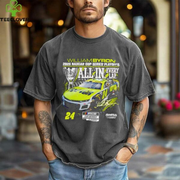 William Byron Checkered Flag Sports 2025 NASCAR Cup Series Playoffs All In Every Lap Signature shirt