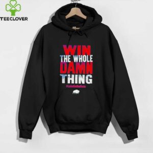 Win the whole damn thing let’s go Buffalo Bills shirt