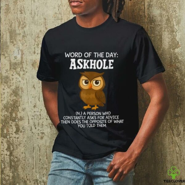 Word Of The Day Askhole Owl Shirt
