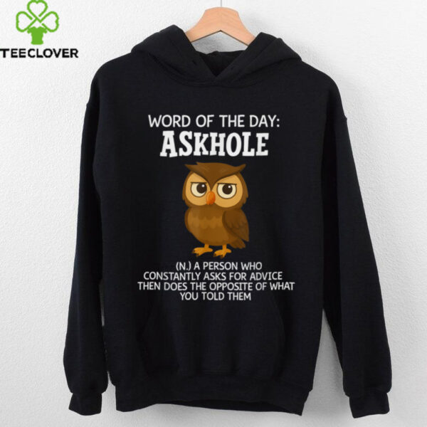Word Of The Day Askhole Owl Shirt