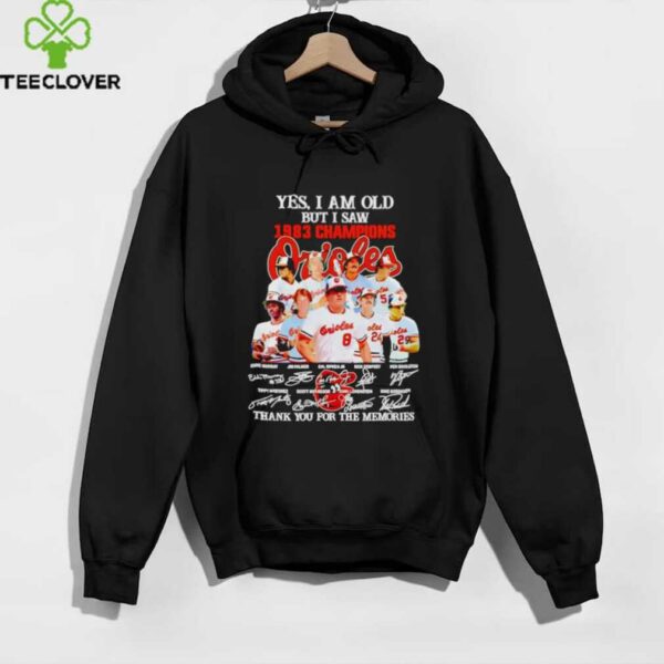 Yes I Am Old But I Saw 1983 Champions Baltimore Orioles Thank You For The Memories Shirt