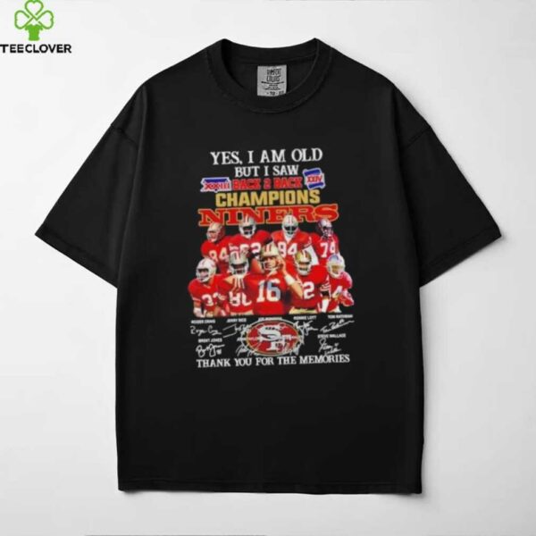 Yes I am old but I saw back 2 back champions San Francisco 49ers legends shirt