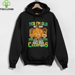 Yes Im Old But I Saw Oakland Athletics Back 3 Back Champions T shirt