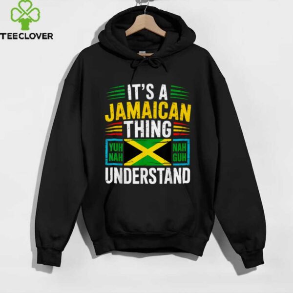 Yuh Nah Guh Understand Jamaica Flag Culture Quote Shirt