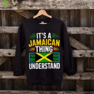Yuh Nah Guh Understand Jamaica Flag Culture Quote Shirt