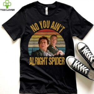 No You Ain't Alright Spider Vintage T Shirt