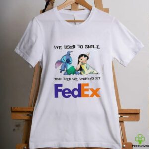 Stitch and Lilo we used to smile and then we worked at Fedex shirt