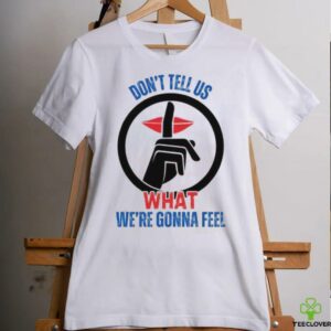 Trump Don’t Tell Us What We’re Gonna Feel Debate With Zelensky Unisex T shirt