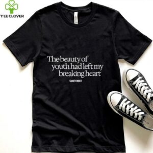 The Beauty Of Youth Had Left My Breaking Heart shirt