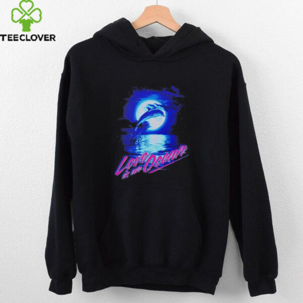 Dolphin love is an ocean shirt