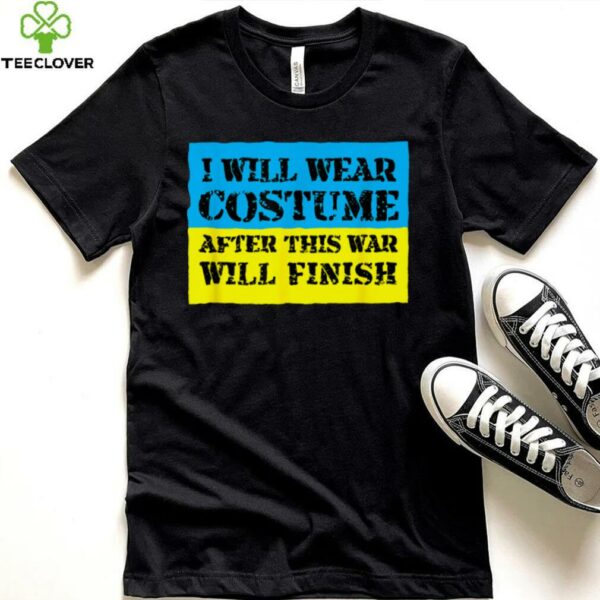 I Will Wear Costume After This War Will Finish Zelensky T Shirt