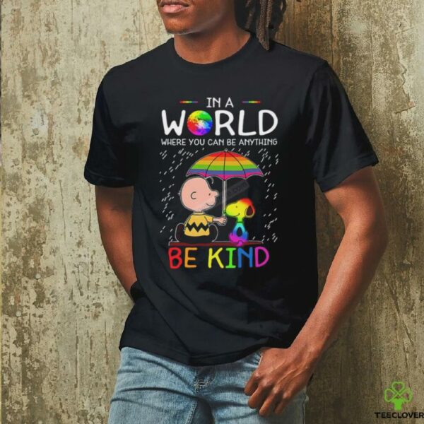 LGBT Snoopy In A World Where You Can Be Anything Be Kind Shirt