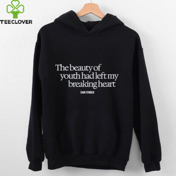 The Beauty Of Youth Had Left My Breaking Heart shirt