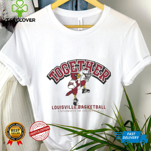 Together Louisville Cardinals NCAA March Madness shirt