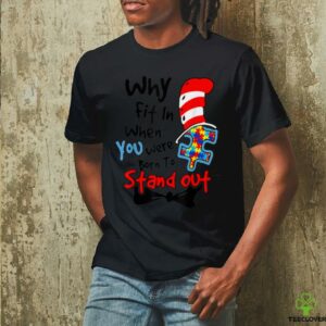 Why Fit In Doctor Teacher Cat In Hat Cool Autism Awareness T Shirt