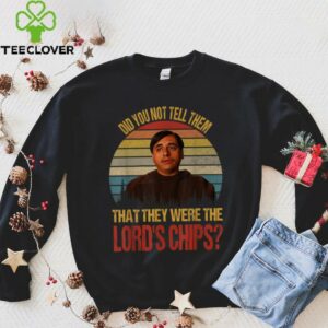 Did You Not Tell Them That They were The Lords Chips Vintage T Shirt