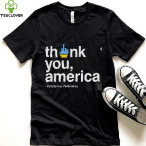 Volodymyr Zelensky Fuck Thank You America Unisex T shirt