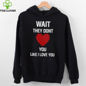 Kang Seul Gi Wait They Dont Like I Love You Unisex T shirt