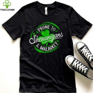 Prone To Shenanigans And Malarkey St Patrick's Day Shamrock T Shirt