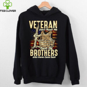 Veteran don’t thank me thank my brothers who never came back shirt