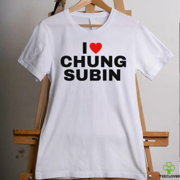I love Chung Subin shirt